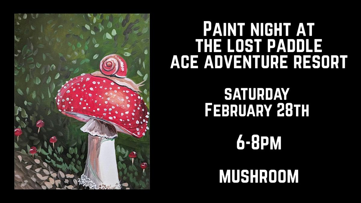 Paint Night at The Lost Paddle at ACE Adventure Resort - Mushroom