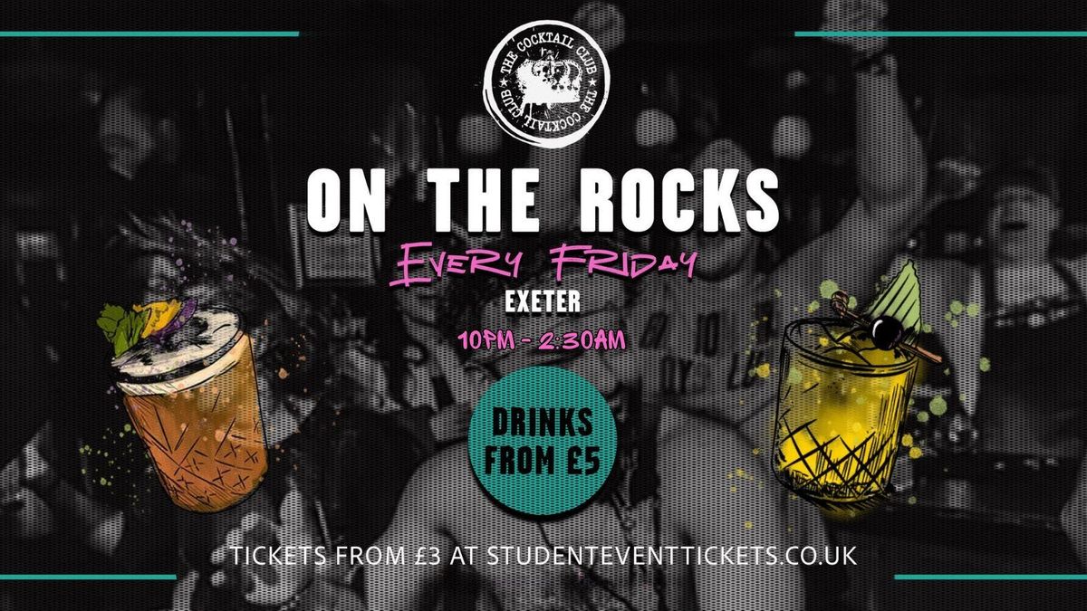 ON THE ROCKS @ EXETER FRIDAY 1ST AUGUST, 1 August | Event in Exeter | AllEvents