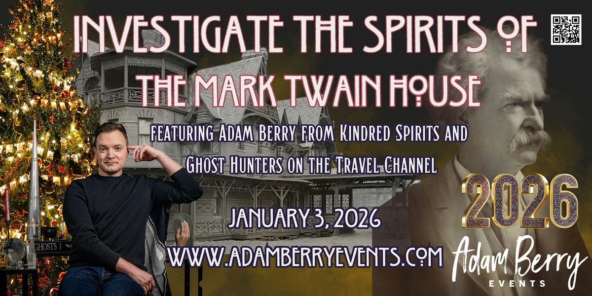 VIP Paranormal  Investigation of the Mark Twain House  with Adam Berry, 3 January | Event in Hartford | AllEvents