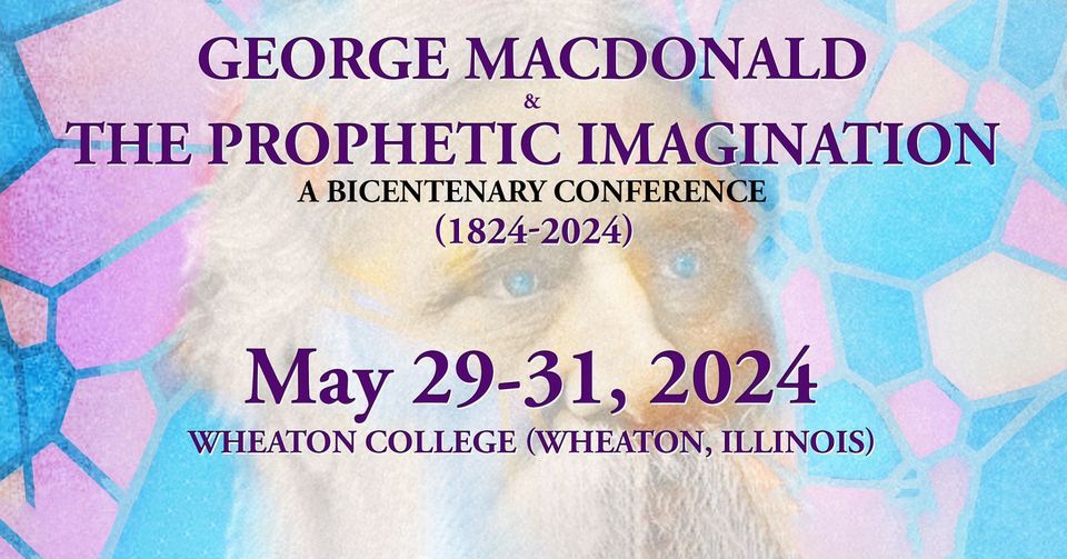George MacDonald and the Prophetic Imagination: A Bicentenary Conference, Wheaton  College, IL, 29 May to 31 May | AllEvents.in