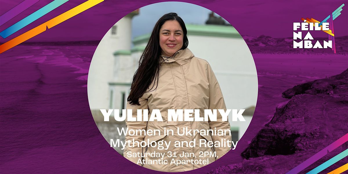 Yuliia Melnyk - Women in Ukranian Mythology and Reality, 31 January | Event in Bundoran | AllEvents
