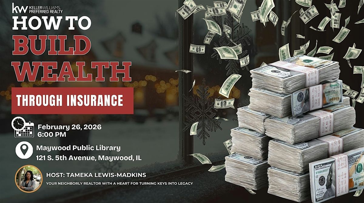 How to Build Wealth Through Insurance, 26 February | Event in Maywood | AllEvents