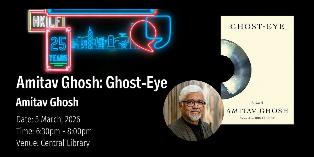 MARQUEE | Amitav Ghosh: Ghost-Eye