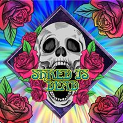 Shred Is Dead