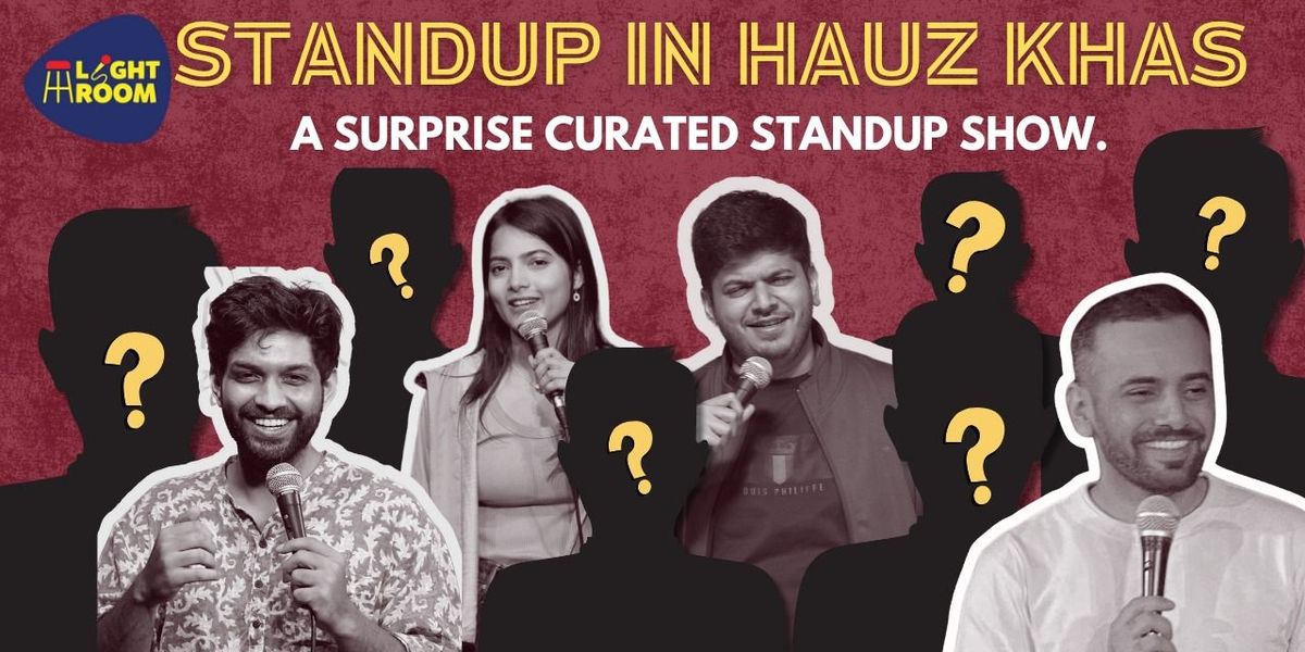 STANDUP IN HAUZ KHAS: A COMEDY LINEUP SHOW | Event in New Delhi | AllEvents