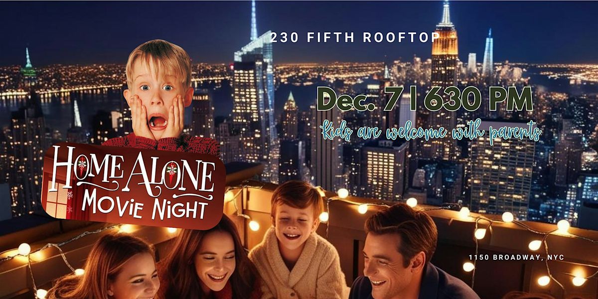 HOME ALONE MOVIE WATCH PARTY @230 Fifth Rooftop, 7 December | Event in New York | AllEvents