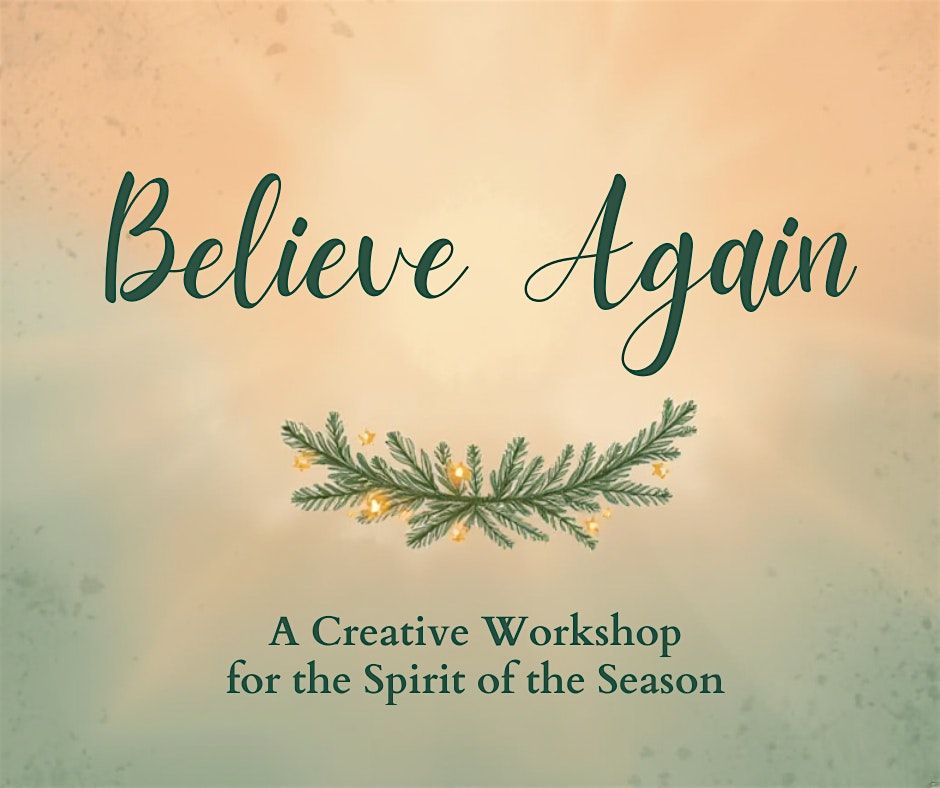 Believe Again: A Creative Workshop for the Spirit of the Season, 9 December | Event in Oakville | AllEvents