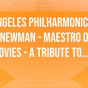 Los Angeles Philharmonic: David Newman - Maestro of the Movies - A Tribute to John Williams