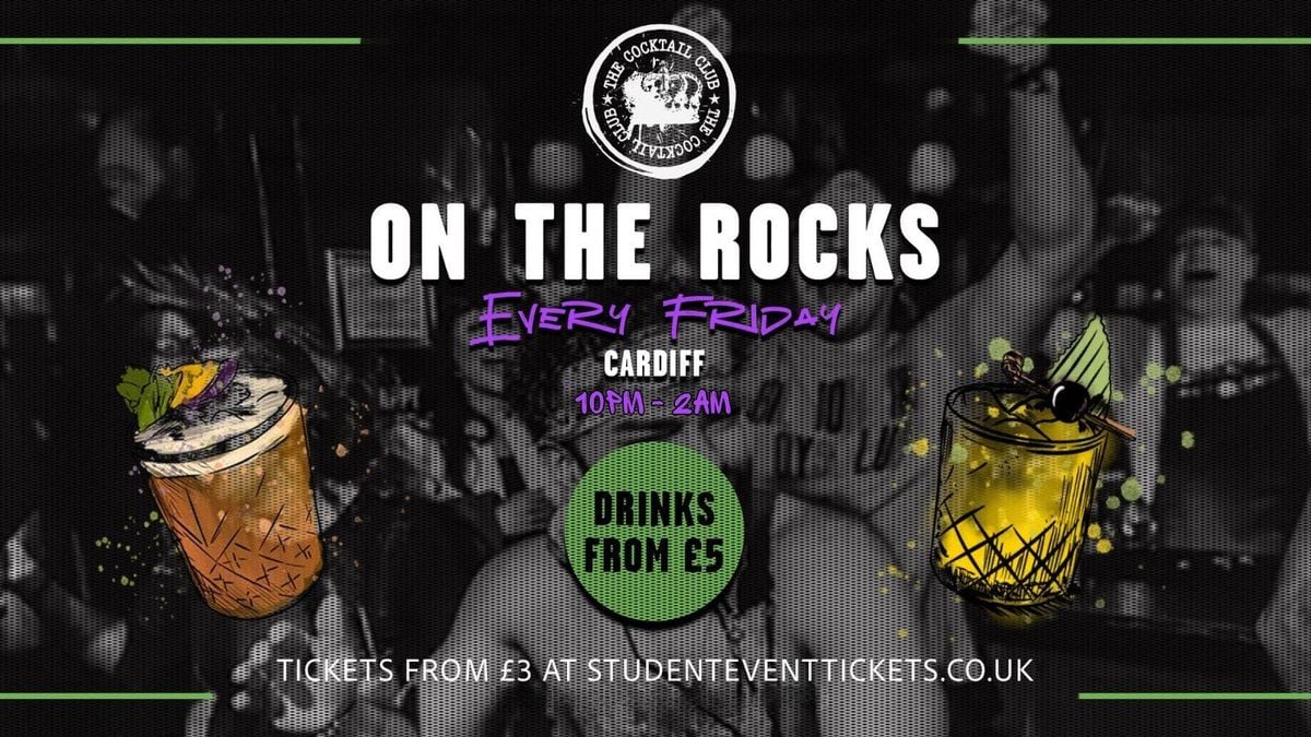 ON THE ROCKS @ CARDIFF FRIDAY 18TH JULY | Event in Cardiff | AllEvents