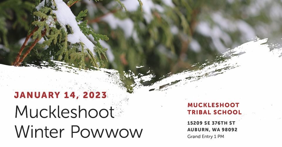 Muckleshoot January Winter Powwow Official Muckleshoot Tribal School Muckleshoot January Winter Powwow Official Muckleshoot Tribal School