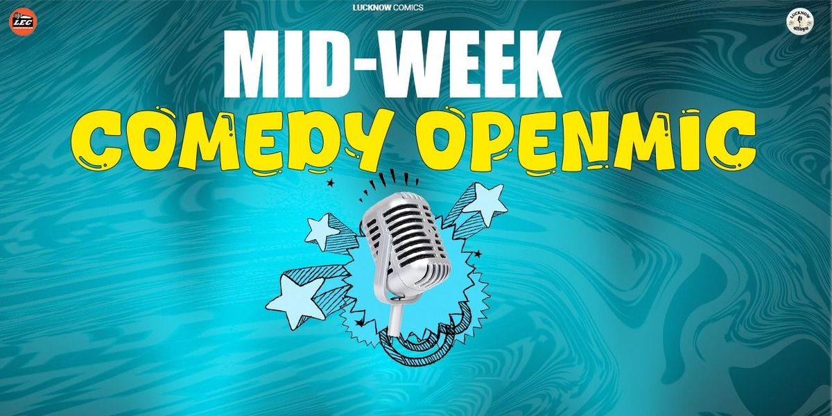 MID WEEK COMEDY OPENMIC, 23 July | Event in Lucknow | AllEvents