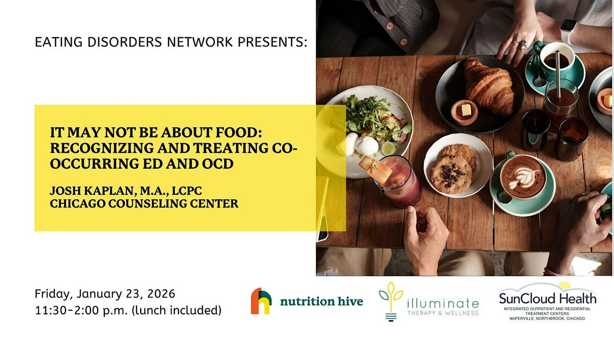 It May Not Be About Food: Recognizing and Treating Co- Occurring ED and OCD, 23 January | Event in Northbrook