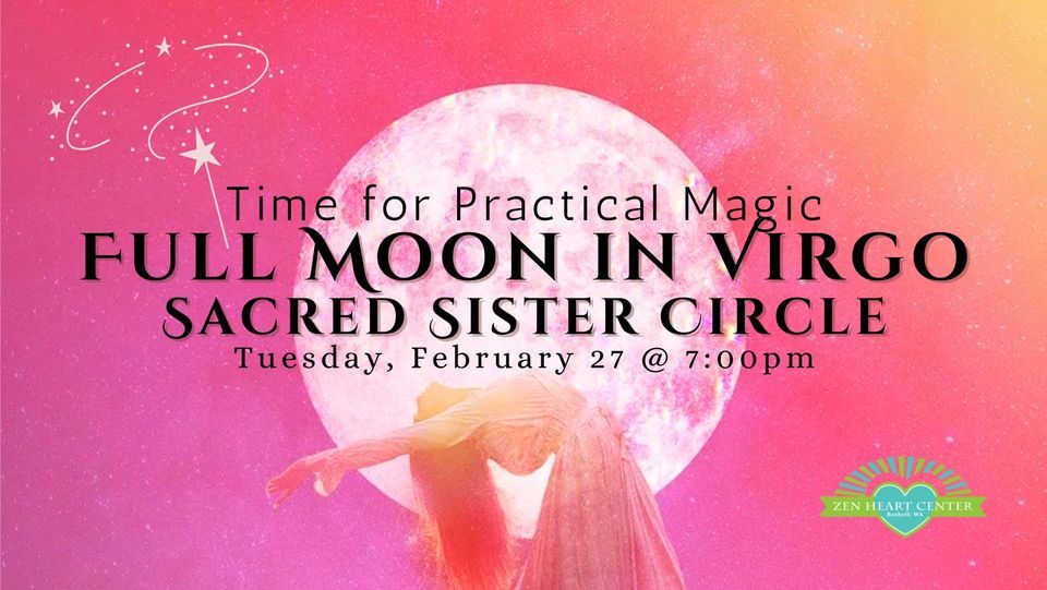 Full Moon in Virgo Sacred Sister Circle, Zen Heart Center Bothell, WA