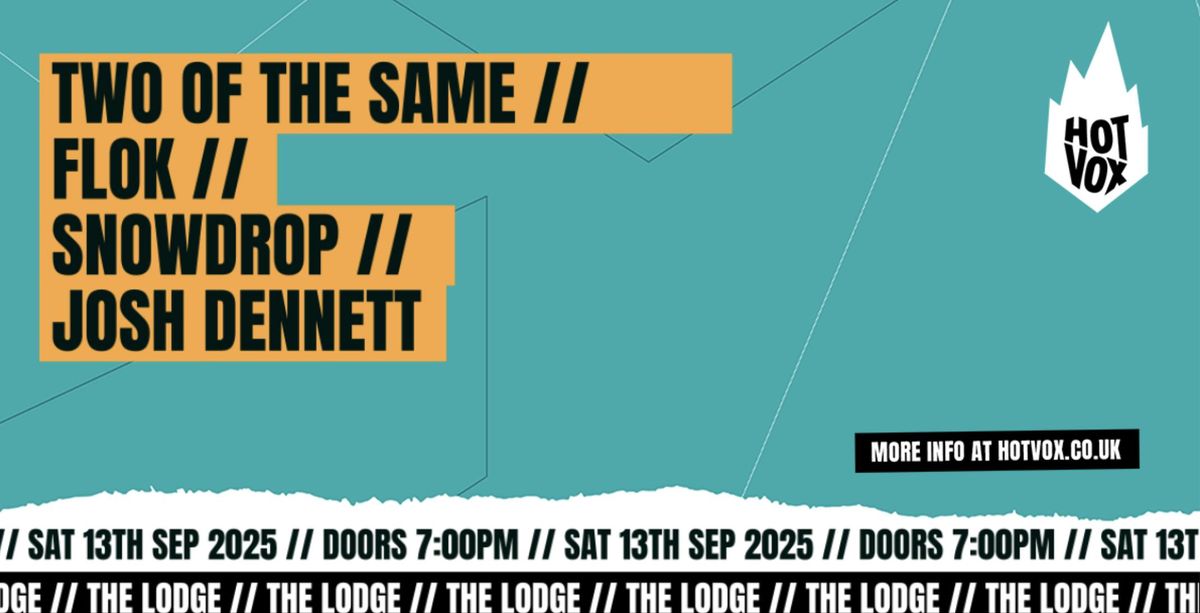  HOT VOX Presents: Two Of The Same // Flok // Snowdrop // Josh Dennett, 13 September | Event in Manchester
