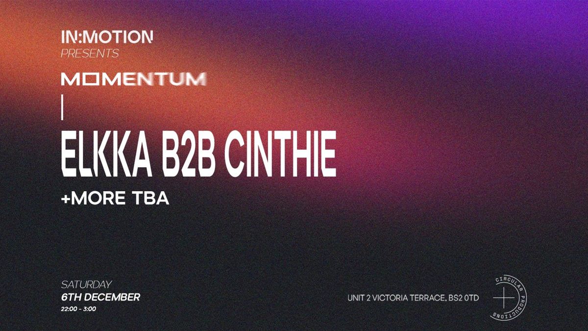 In:Motion presents: MOMENTUM | Elkka b2b Cinthie + More TBA, 6 December | Event in Bristol | AllEvents