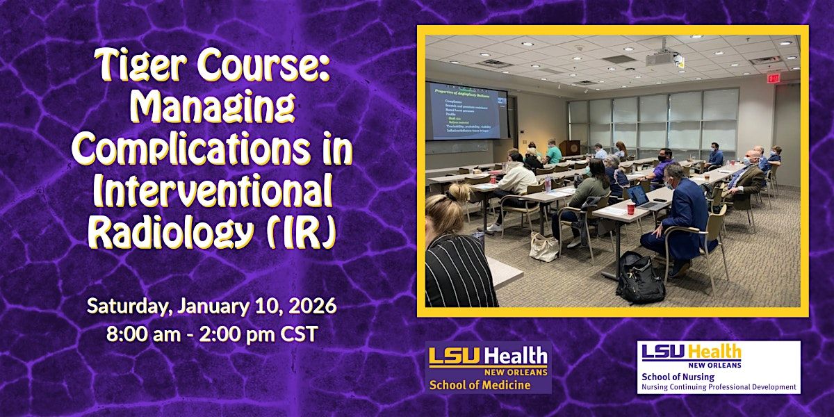 Tiger Course: Managing Complications in Interventional Radiology (IR), 10 January | Event in New Orleans | AllEvents