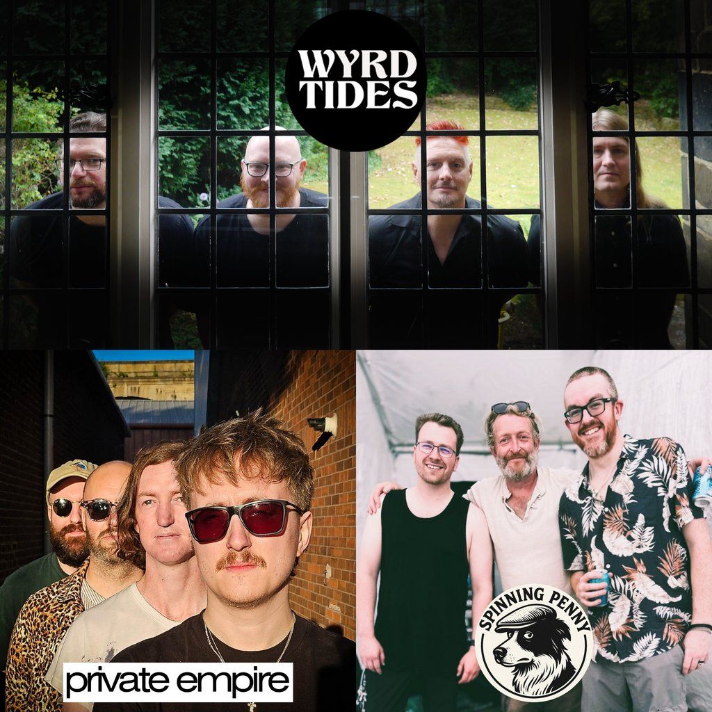 WYRD TIDES, PRIVATE EMPIRE, SPINNING PENNY, at The Fox & Newt, 26 September | Event in Leeds | AllEvents