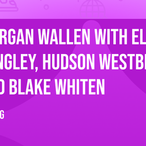 Morgan Wallen with Ella Langley, Hudson Westbrook, and Blake Whiten