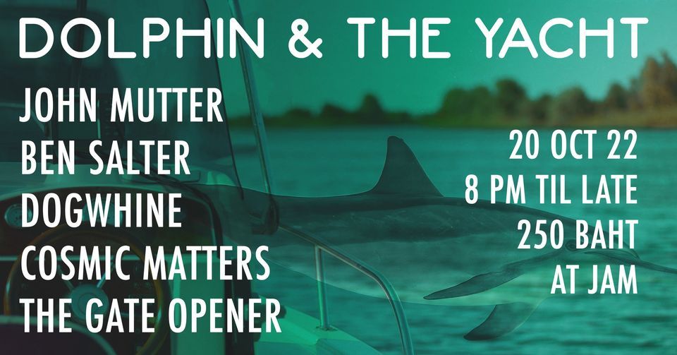 Dolphin & The Yacht | JAM, Bangkok, BM | Thu October 20, 2022