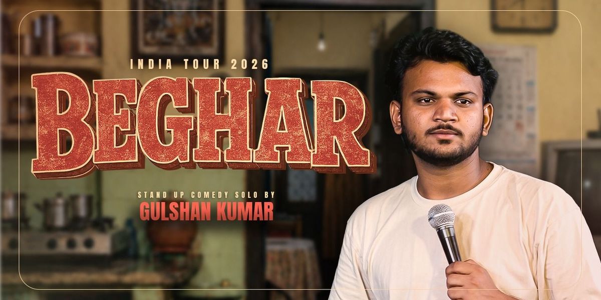 Beghar : A Stand up comedy show by Gulshan Kumar