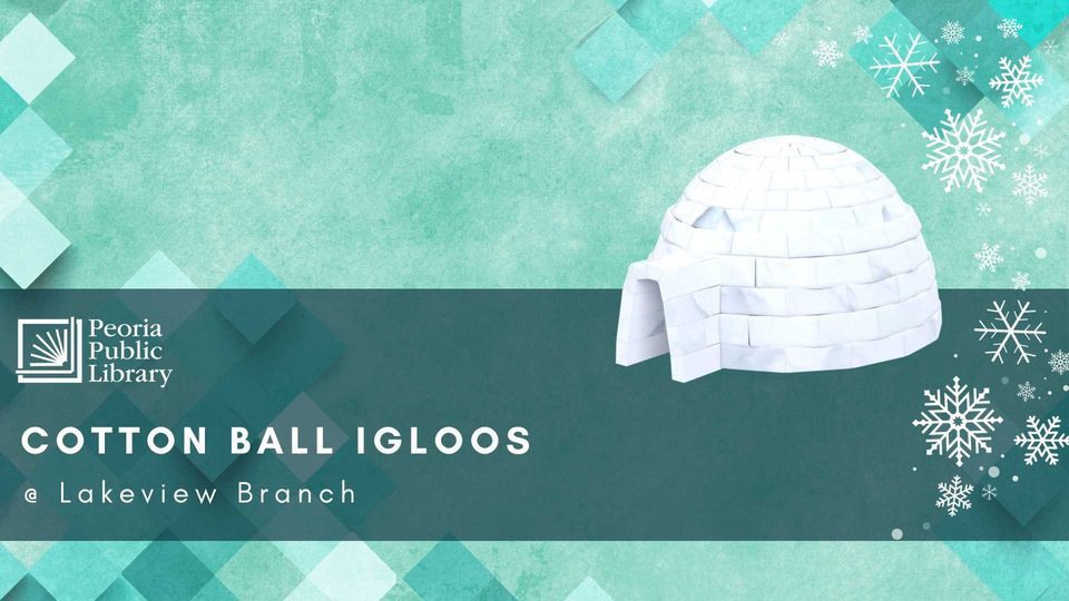 Cotton Ball Igloos Lakeview Branch, Lakeview Branch Library, Peoria
