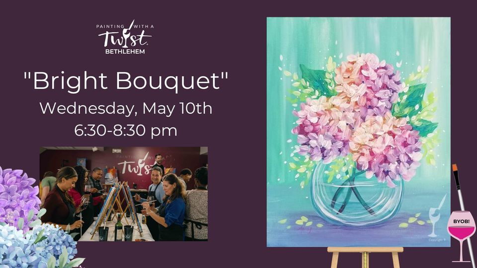 "Bright Bouquet", Painting with a Twist (Bethlehem, PA), Nazareth, 10