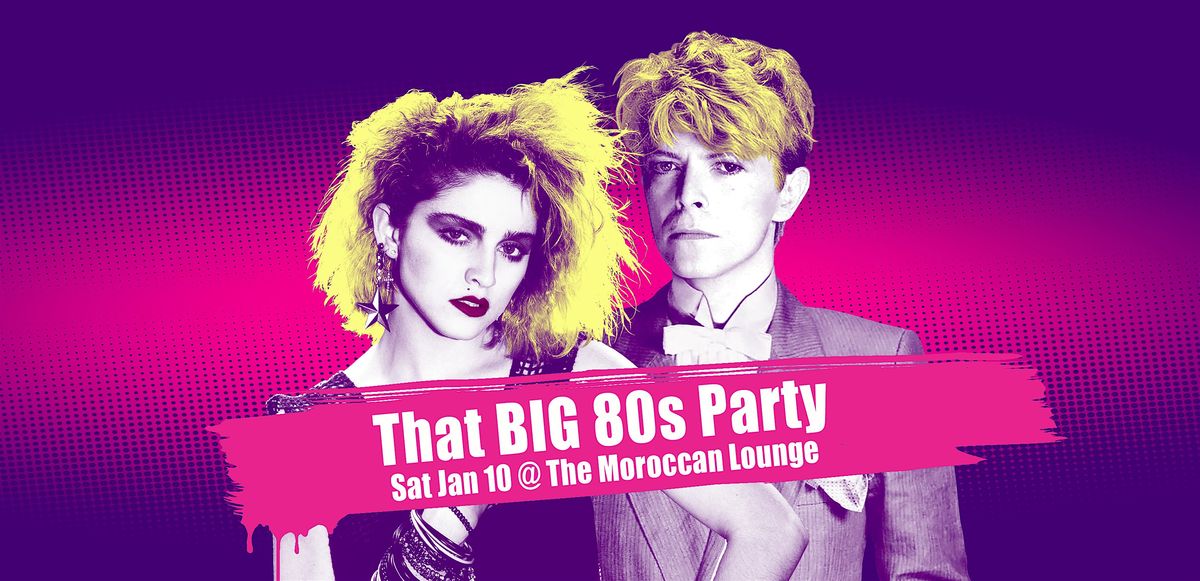 That BIG 80s Party -  DTLA (tix in description), 10 January | Event in Los Angeles | AllEvents