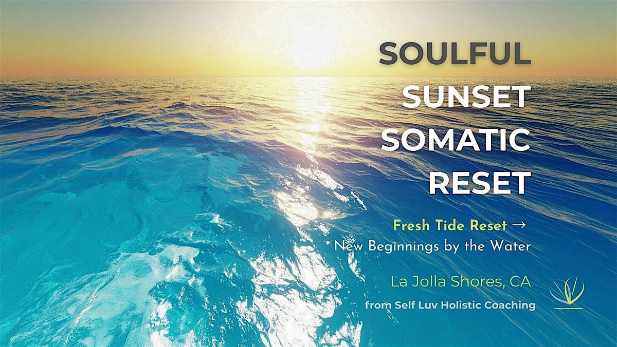 Soulful Sunset Somatic Reset:Fresh Tide Circle, New Beginnings by the Water, 11 January | Event in La Jolla