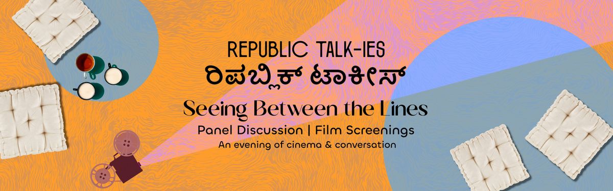 Republic Talk-ies | ರಿಪಬ್ಲಿಕ್ ಟಾಕೀಸ್ | An evening of Cinema & Conversation