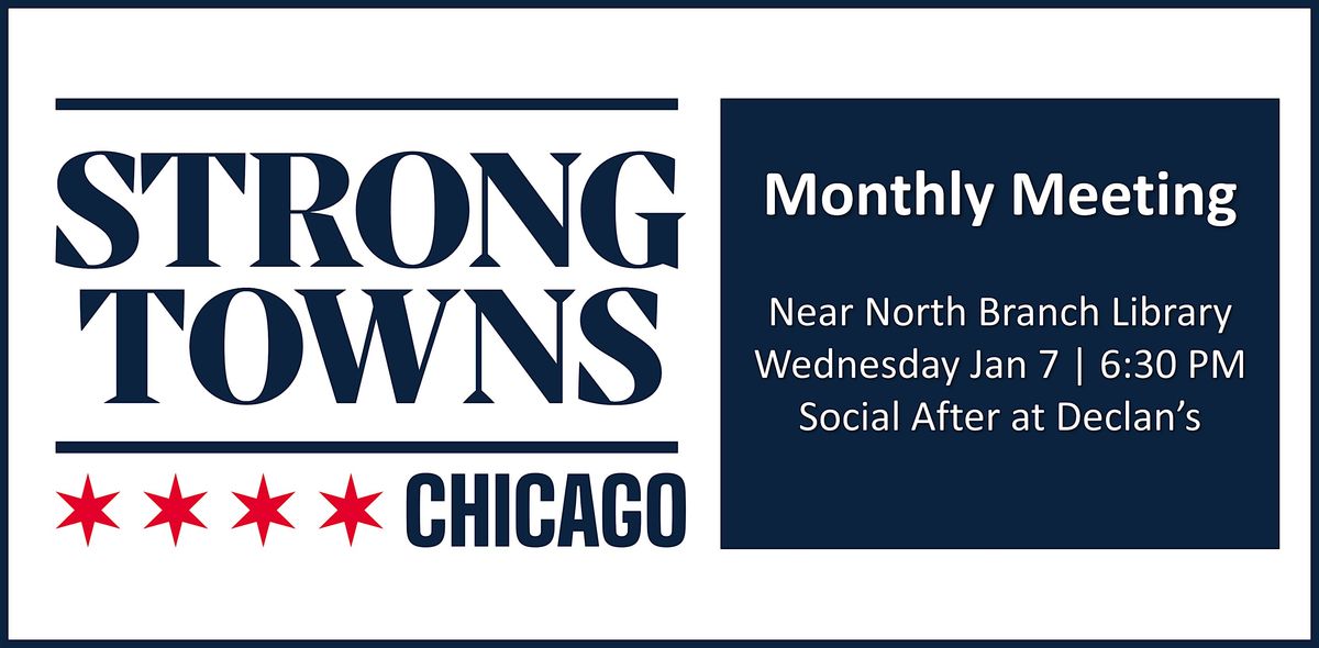 January Monthly Meeting | Strong Towns Chicago, 7 January | Event in Chicago | AllEvents