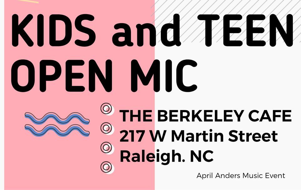 KIDS and TEENS Open Mic at The Berkeley Cafe, Berkeley Cafe, Raleigh, 7