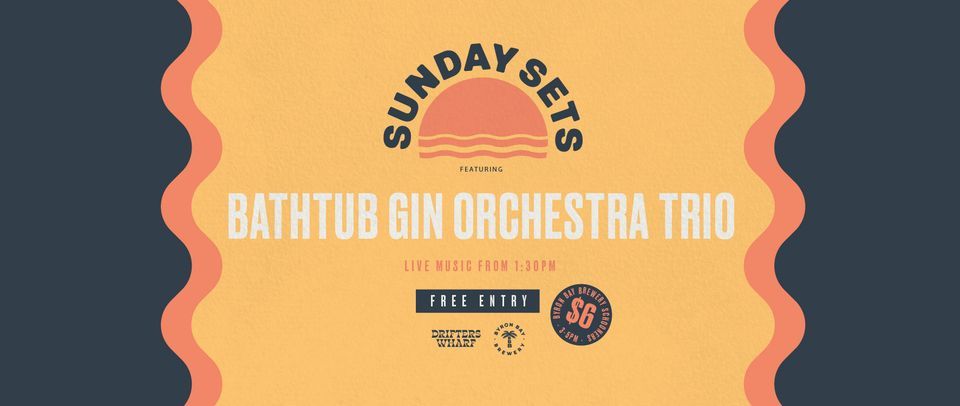 Bathtub Gin Orchestra Trio | FREE ENTRY Sunday Sets, Drifters Wharf ...