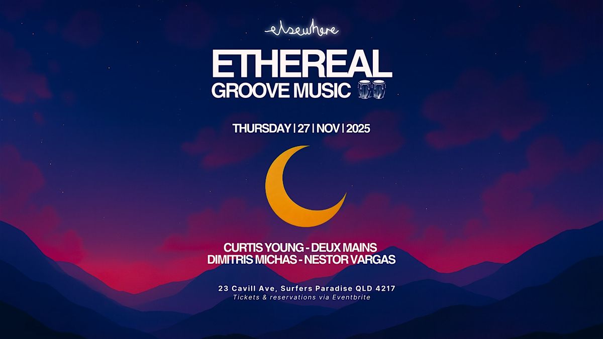 ETHEREAL GROOVE  (Elsewhere Club), 27 November | Event in Surfers Paradise | AllEvents