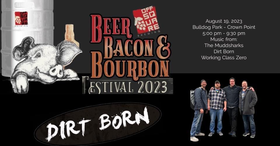 Dirt Born Beer Bacon & Bourbon Festival, Bulldog Park Crown Point