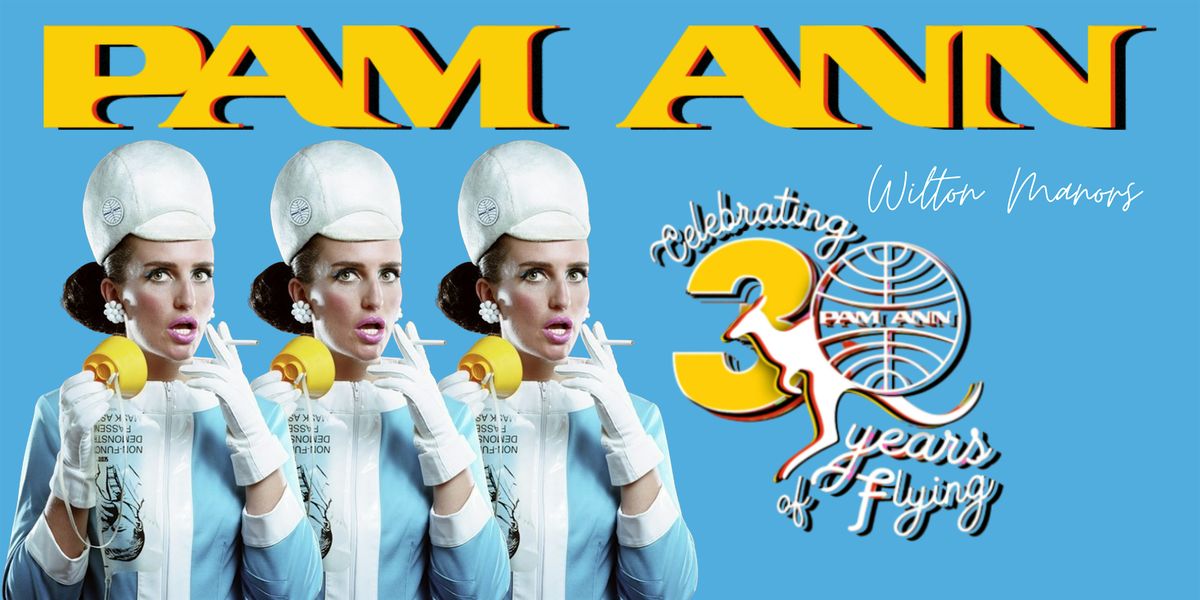 PAM ANN CELEBRATING 30YRS OF FLYING WILTON MANORS, 15 January | Event in Wilton Manors | AllEvents