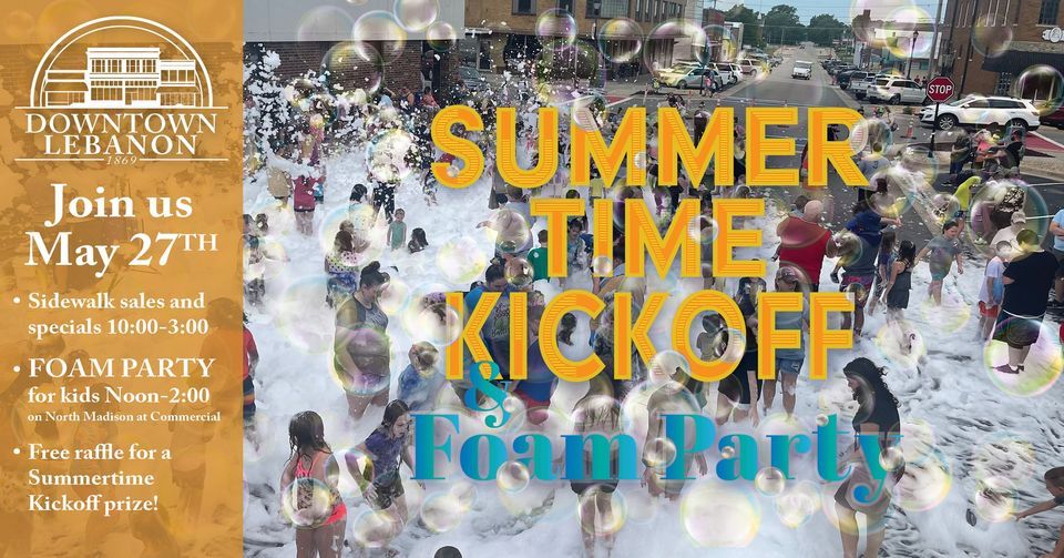 Downtown Summertime Kickoff & Foam Party, Downtown Lebanon, Mo, 27 May