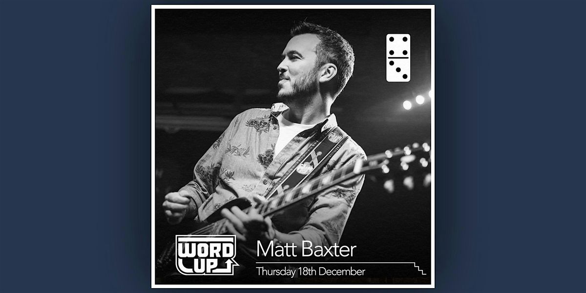 Matt Baxter, 18 December | Event in Leeds | AllEvents