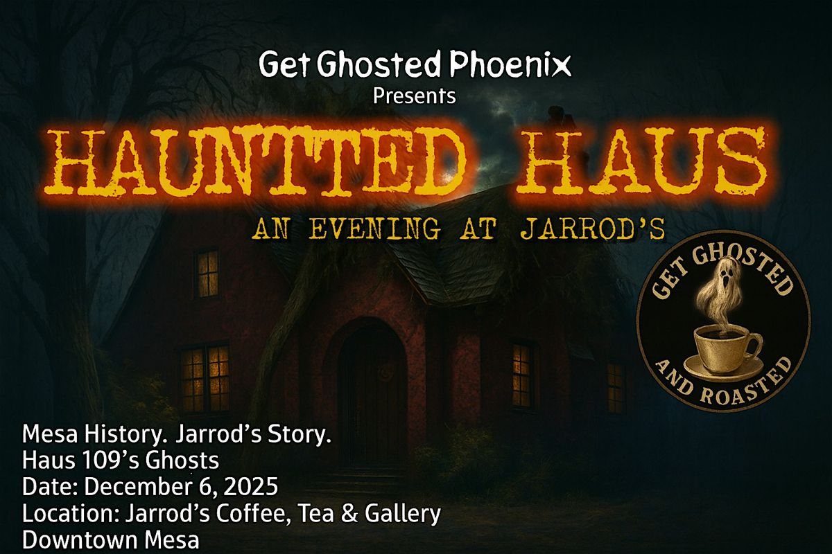 Haunted Haus:  An Evening at Jarrod’s, 9 December | Event in Mesa | AllEvents