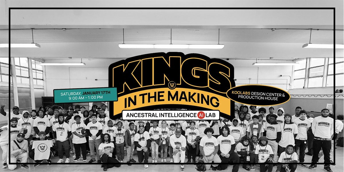 KINGS IN THE MAKING: Ancestral Intelligence (AI) Lab, 17 January | Event in Oakland | AllEvents