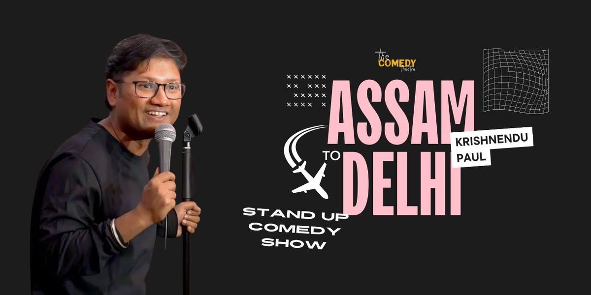 Assam To Delhi - Standup Solo by Krishnendu Paul, 25 July | Event in Bangalore | AllEvents