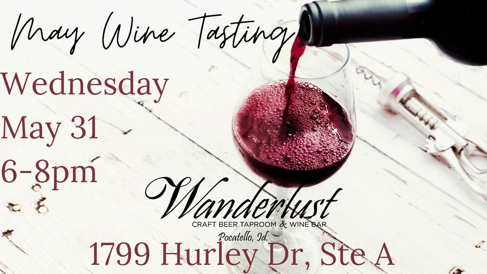 May Wine Tasting, Wanderlust Craft Beer Taproom & Wine Bar, Pocatello