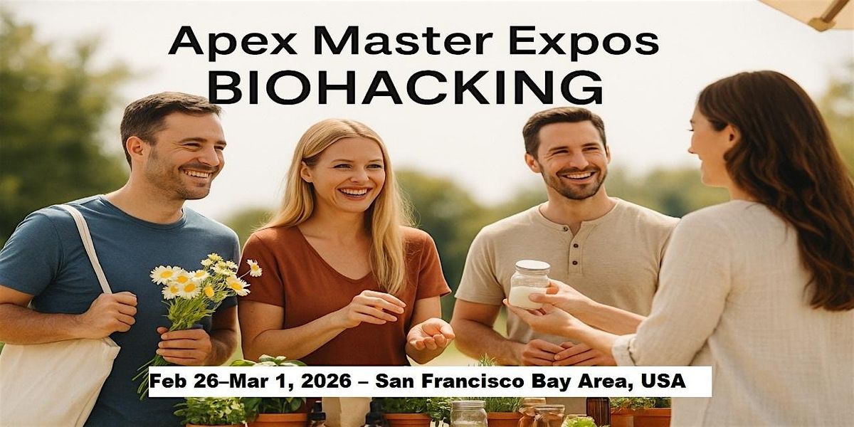 Apex Biohacking Masters Expos in San Francisco Bay Area, USA, 26 February | Event in Half Moon Bay | AllEvents