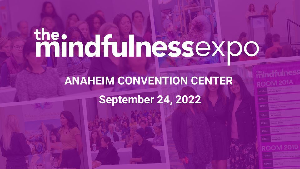 The Mindfulness Expo, Anaheim Convention Center, September 24 2022