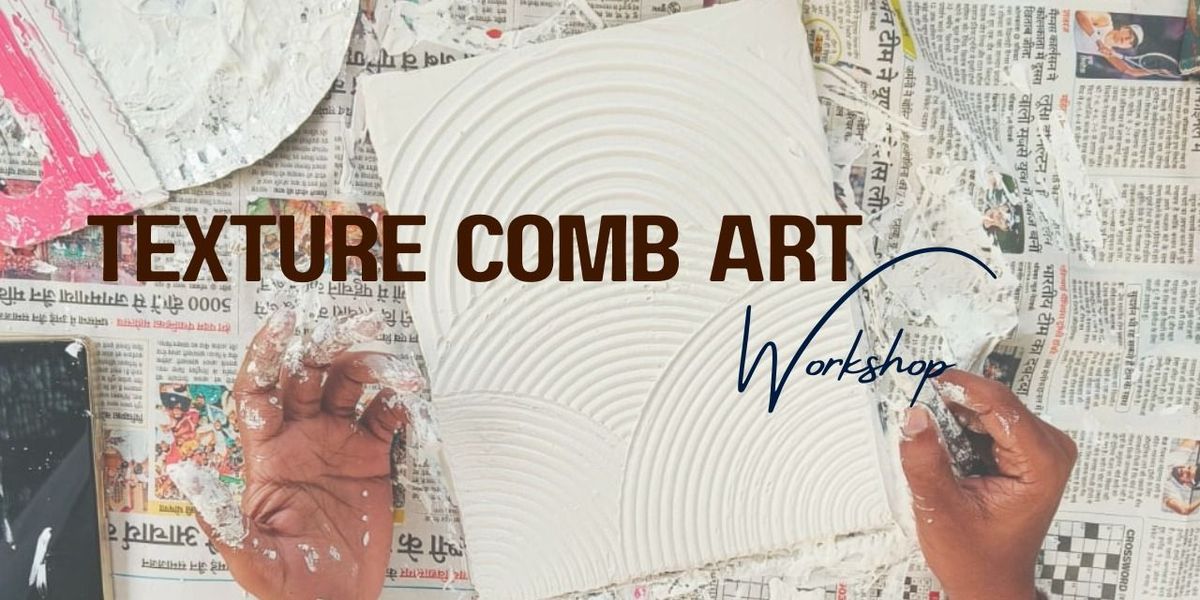 Texture Comb Art | Event in Indore | AllEvents