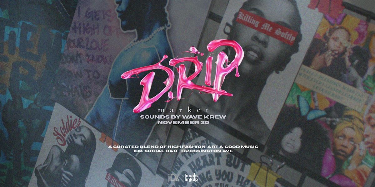 DRIP MARKET by LOCALSLINKUP, 30 November | Event in Toronto | AllEvents