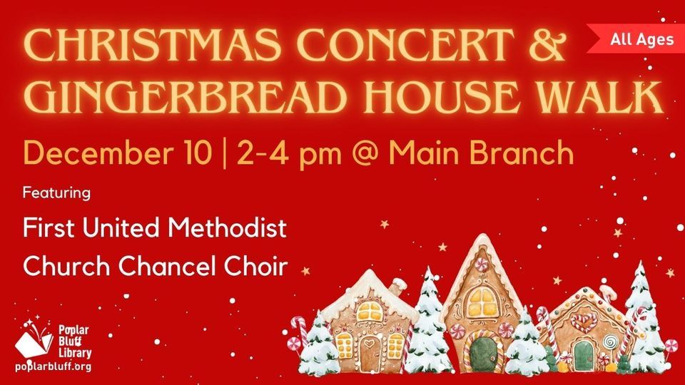 Christmas Concert & Gingerbread House Walk, Poplar Bluff Library, 10 December 2023 AllEvents.in