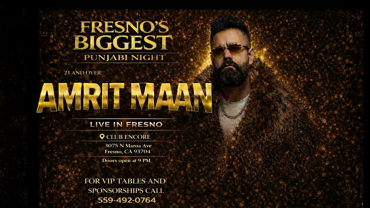 AMRIT MAAN @ CLUB ENCORE FRESNO 21&amp;OVER