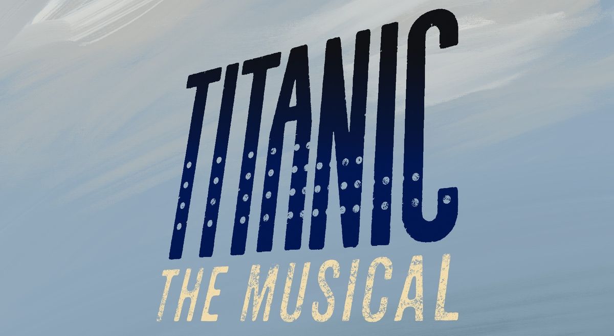 Titanic - The Musical | Event in Lincolnshire | AllEvents