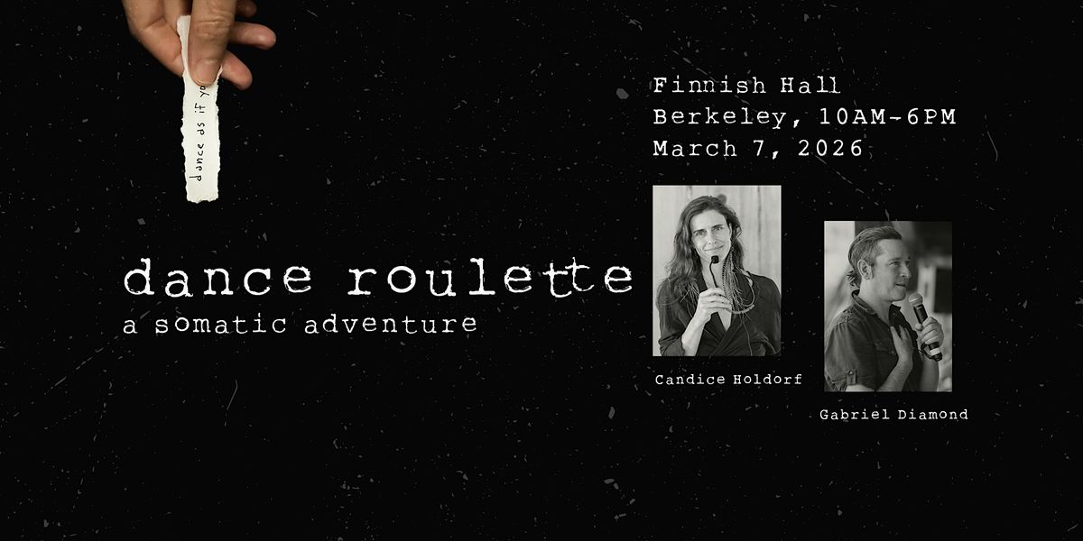 Dance Roulette: A Somatic Adventure (DAYLONG), 7 March | Event in Berkeley | AllEvents