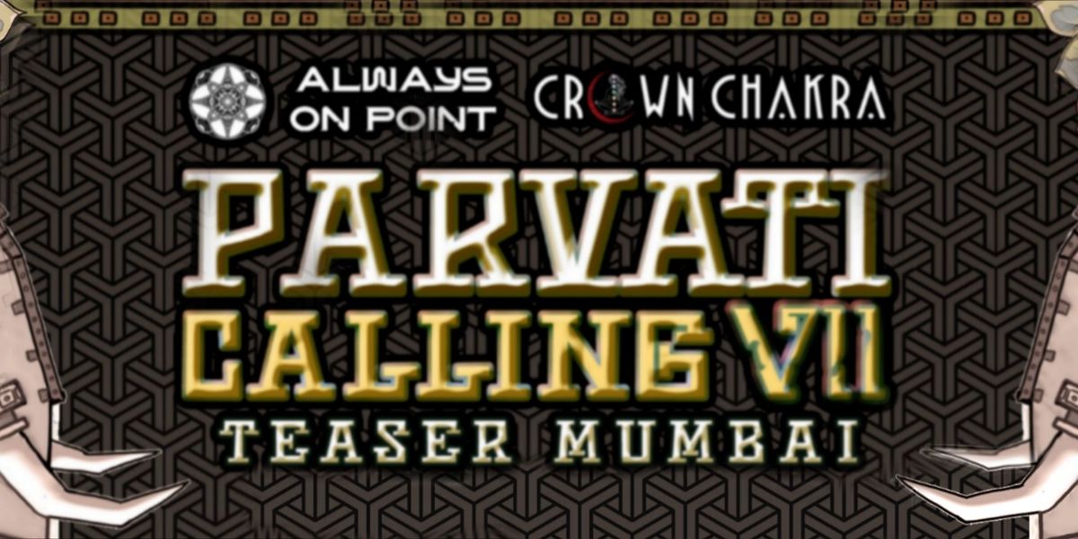 Parvati Calling VII Teaser Mumbai, 27 September | Event in Mumbai | AllEvents